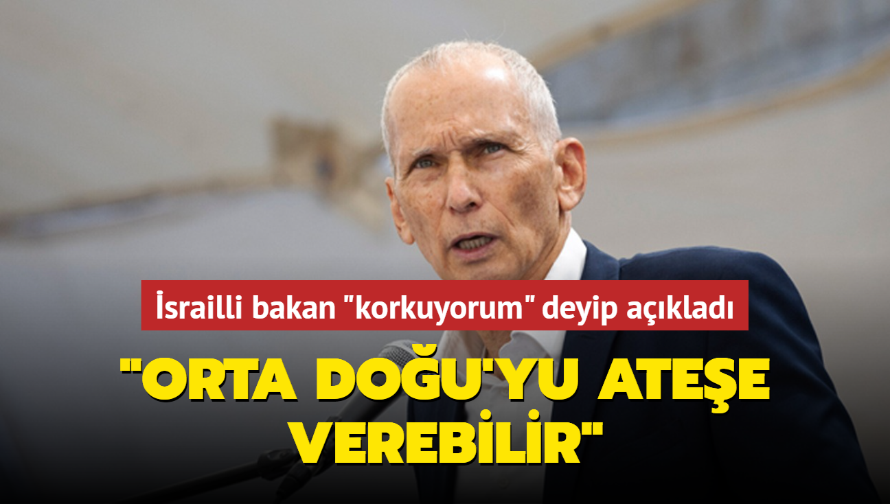 srailli bakan "korkuyorum" deyip aklad: "Orta Dou'yu atee verebilir"