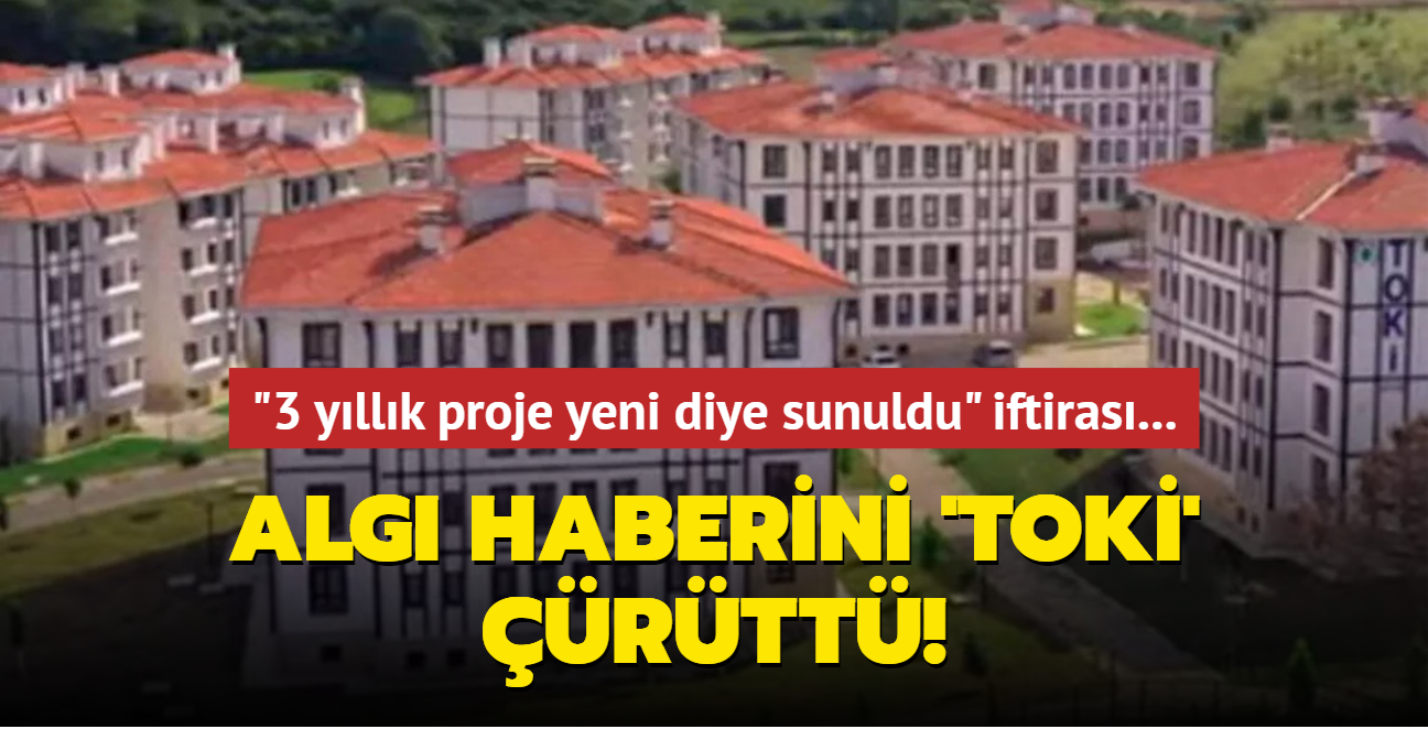 "3 yllk proje yeni diye sunuldu" iftiras... Alg haberini TOK rtt!