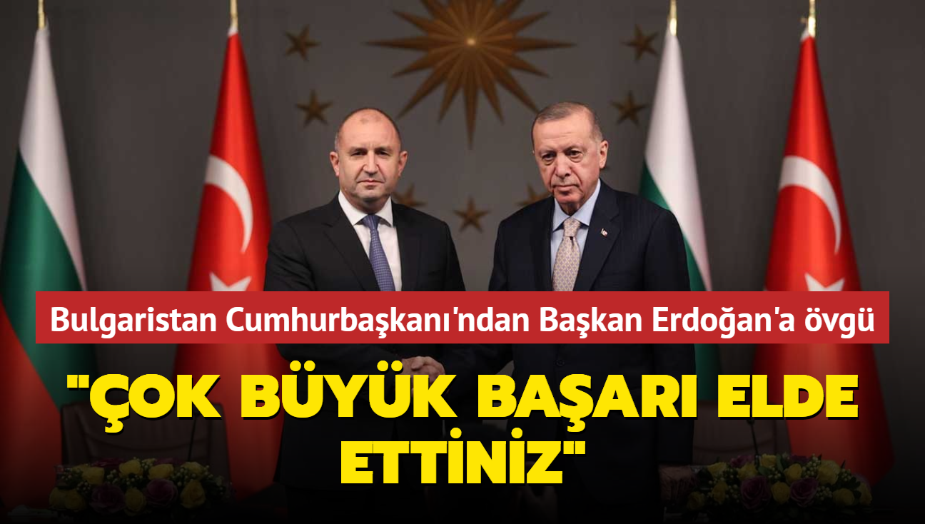 Bulgaristan Cumhurbakan'ndan Bakan Erdoan'a vg... "ok byk baar elde ettiniz"