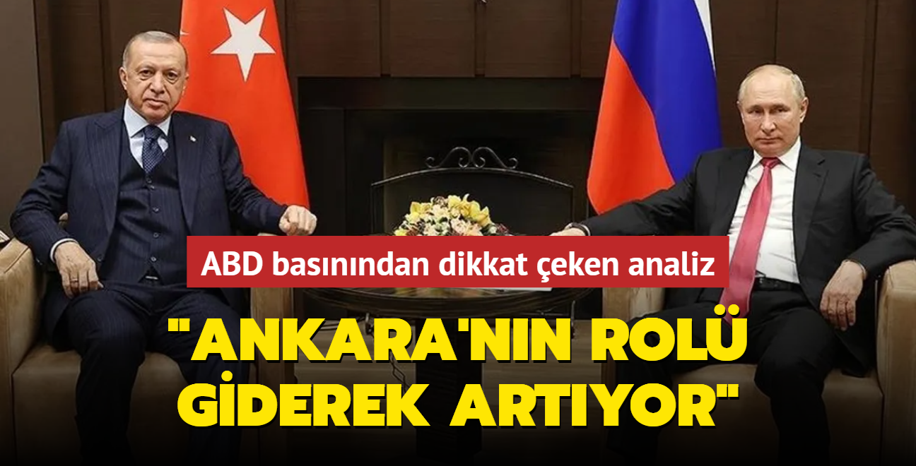 ABD basnndan dikkat eken analiz: Ankara'nn rol giderek artyor