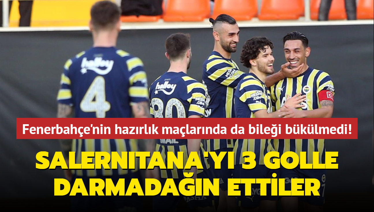 Fenerbahe'nin hazrlk malarnda da bilei bklmedi! Salernitana'y 3 golle darmadan ettiler