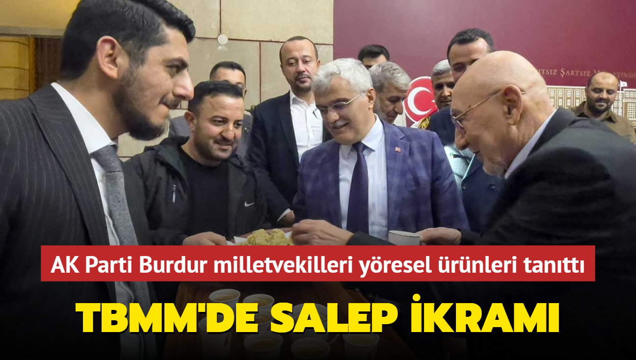 TBMM'de salep ikram... AK Parti Burdur milletvekilleri yresel rnleri tantt