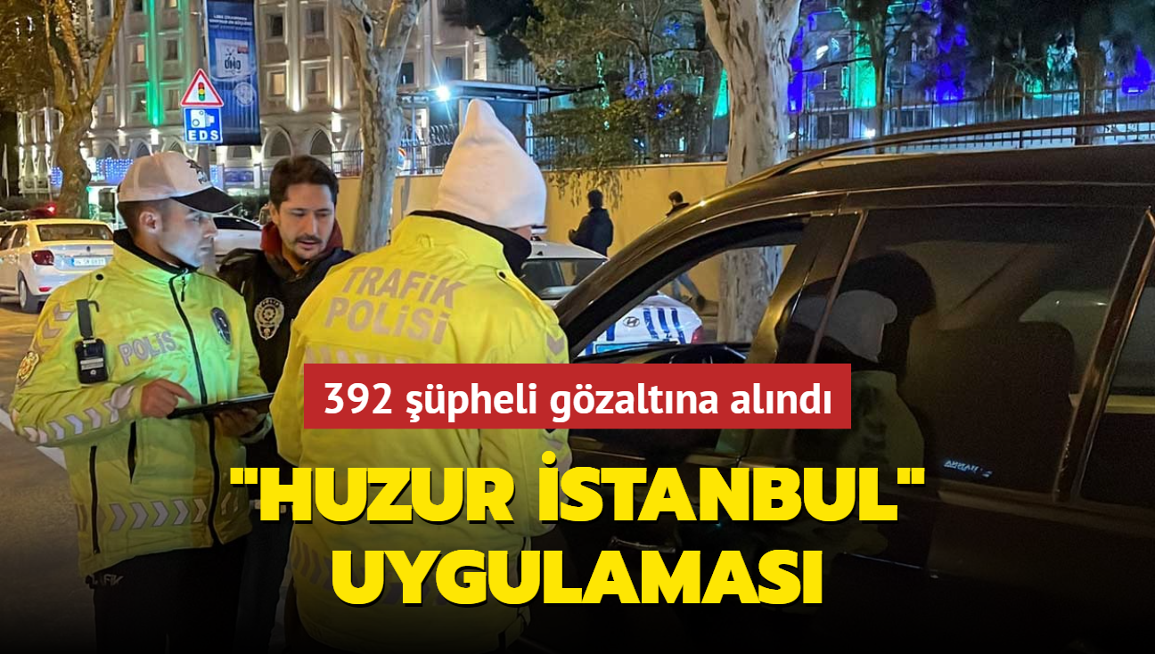 "Huzur stanbul" uygulamas... 392 pheli gzaltna alnd