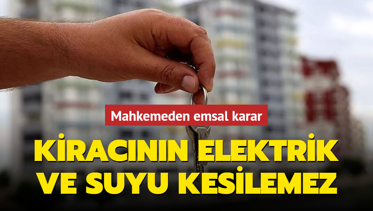 Kiracnn elektrik ve suyu kesilemez