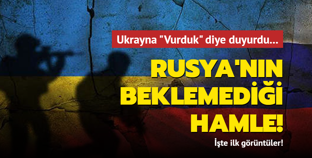 Rusya'nn beklemedii hamle! Ukrayna "Vurduk" diye duyurdu... te ilk grntler!