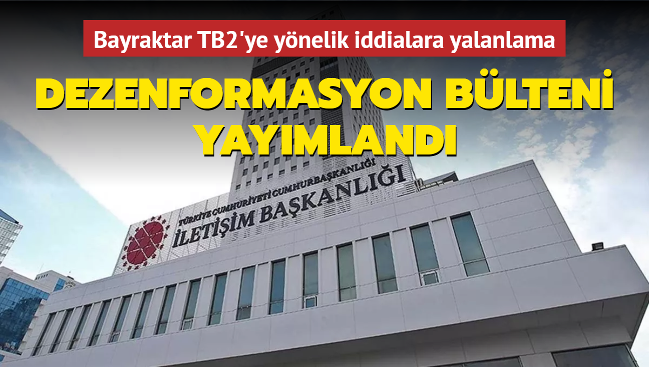 Dezenformasyon Blteni yaymland... Bayraktar TB2'ye ynelik iddialara yalanlama