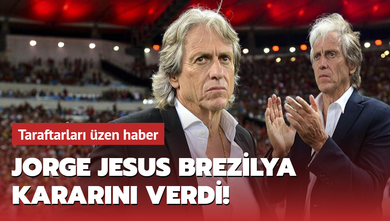 Jorge Jesus Brezilya kararn verdi! Taraftarlar zen haber