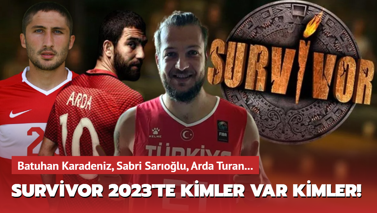 Batuhan Karadeniz, Sabri Sarolu... Survivor 2023'te kimler var kimler!