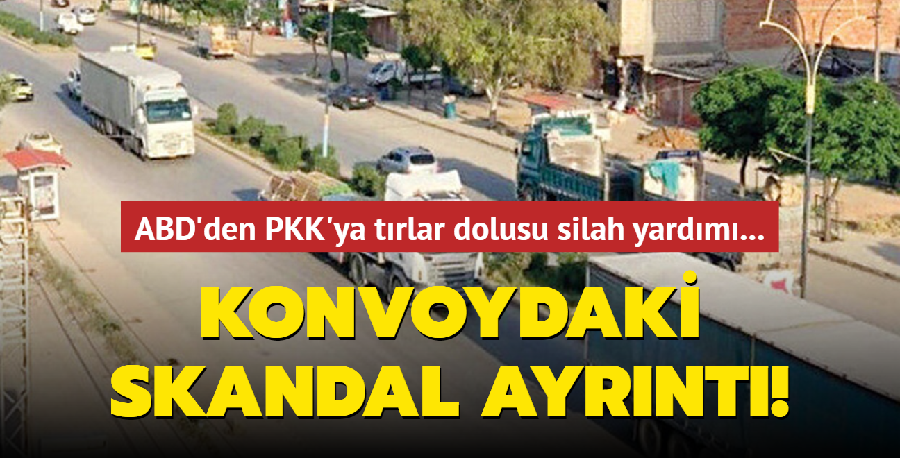 ABD'den PKK'ya trlar dolusu silah yardm... Konvoydaki skandal ayrnt!
