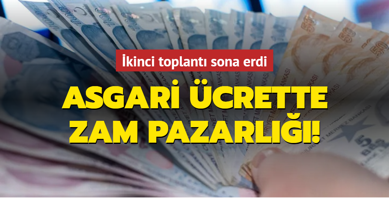 Asgari crette zam pazarl: kinci toplant sona erdi!