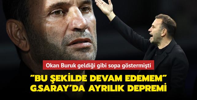 “I can’t go on like this” Separation earthquake in Galatasaray!  Okan Buruk did it as soon as he arrived…