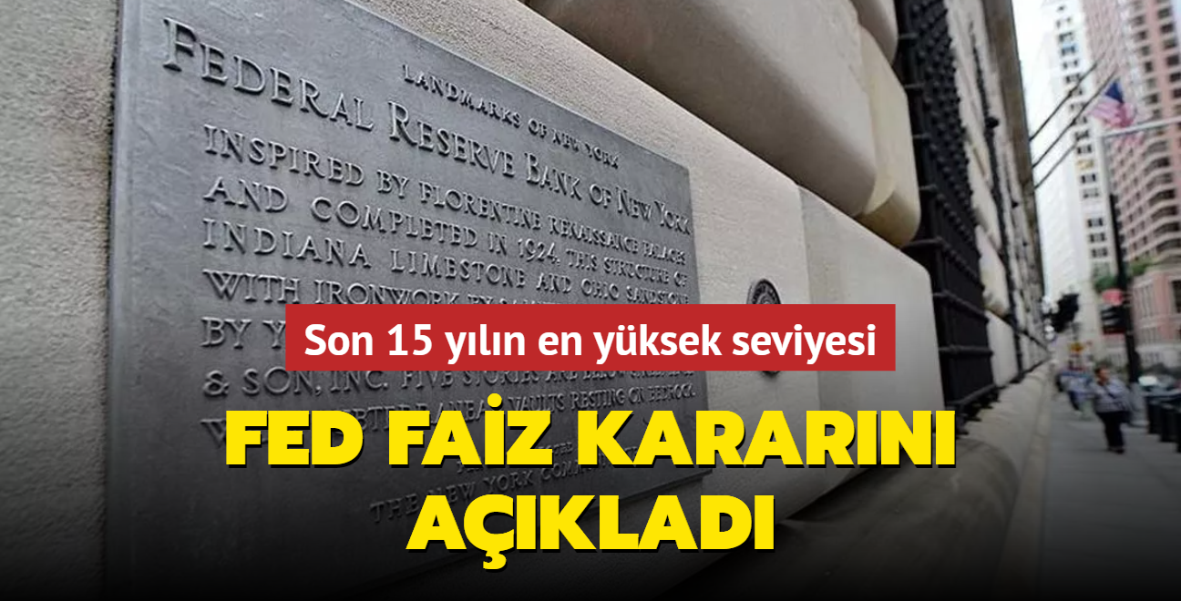 Fed faiz kararn aklad... Son 15 yln en yksek seviyesi