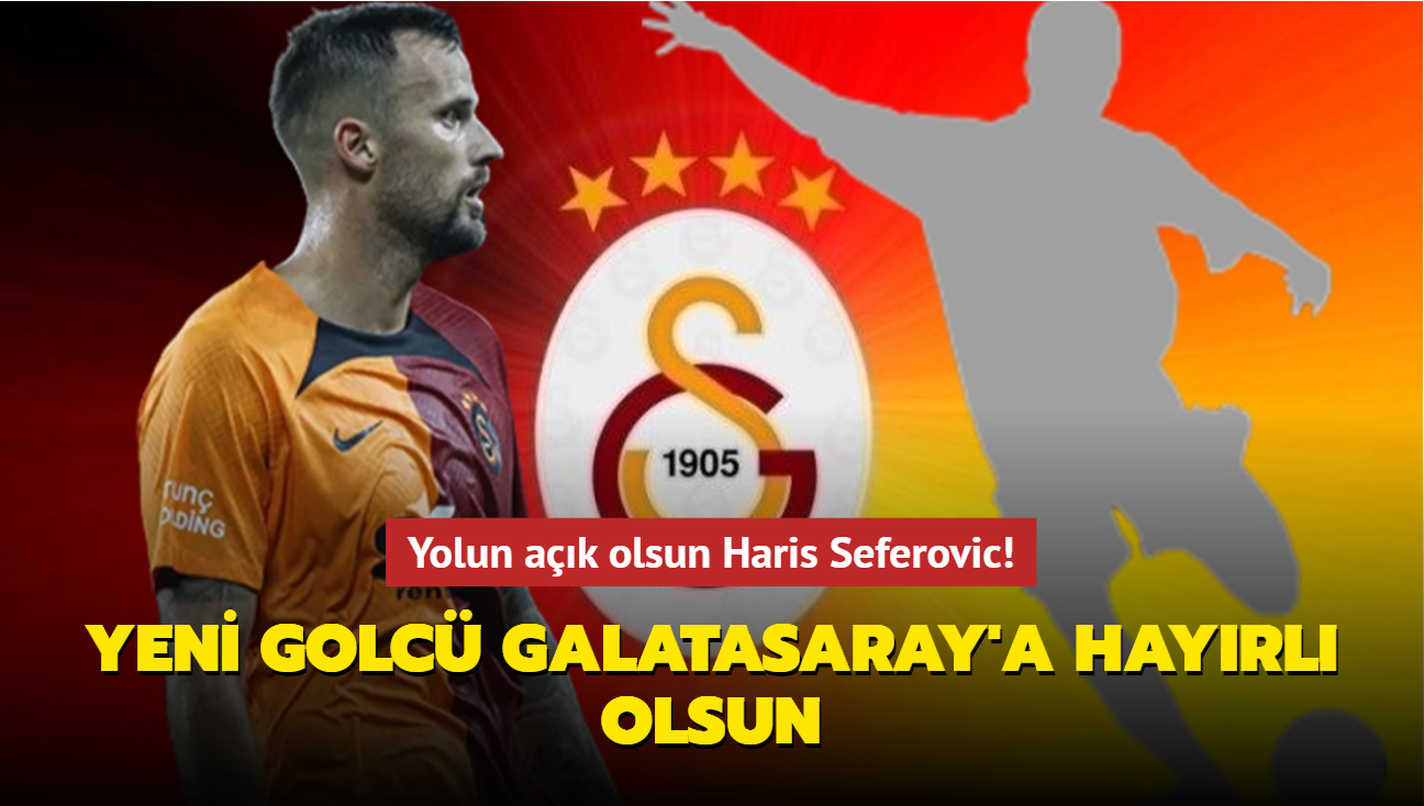 Yolun ak olsun Haris Seferovic! Yeni golc Galatasaray'a hayrl olsun...