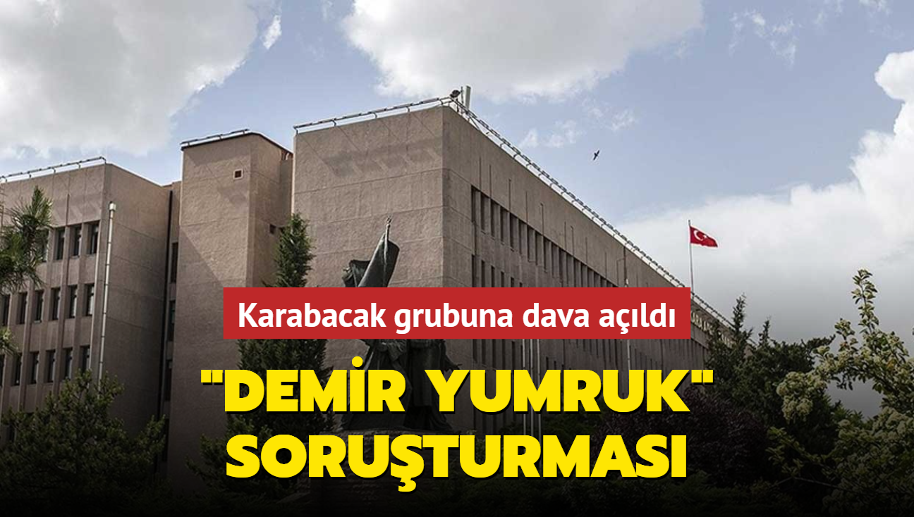 "Demir Yumruk" soruturmas... Karabacak grubuna dava ald