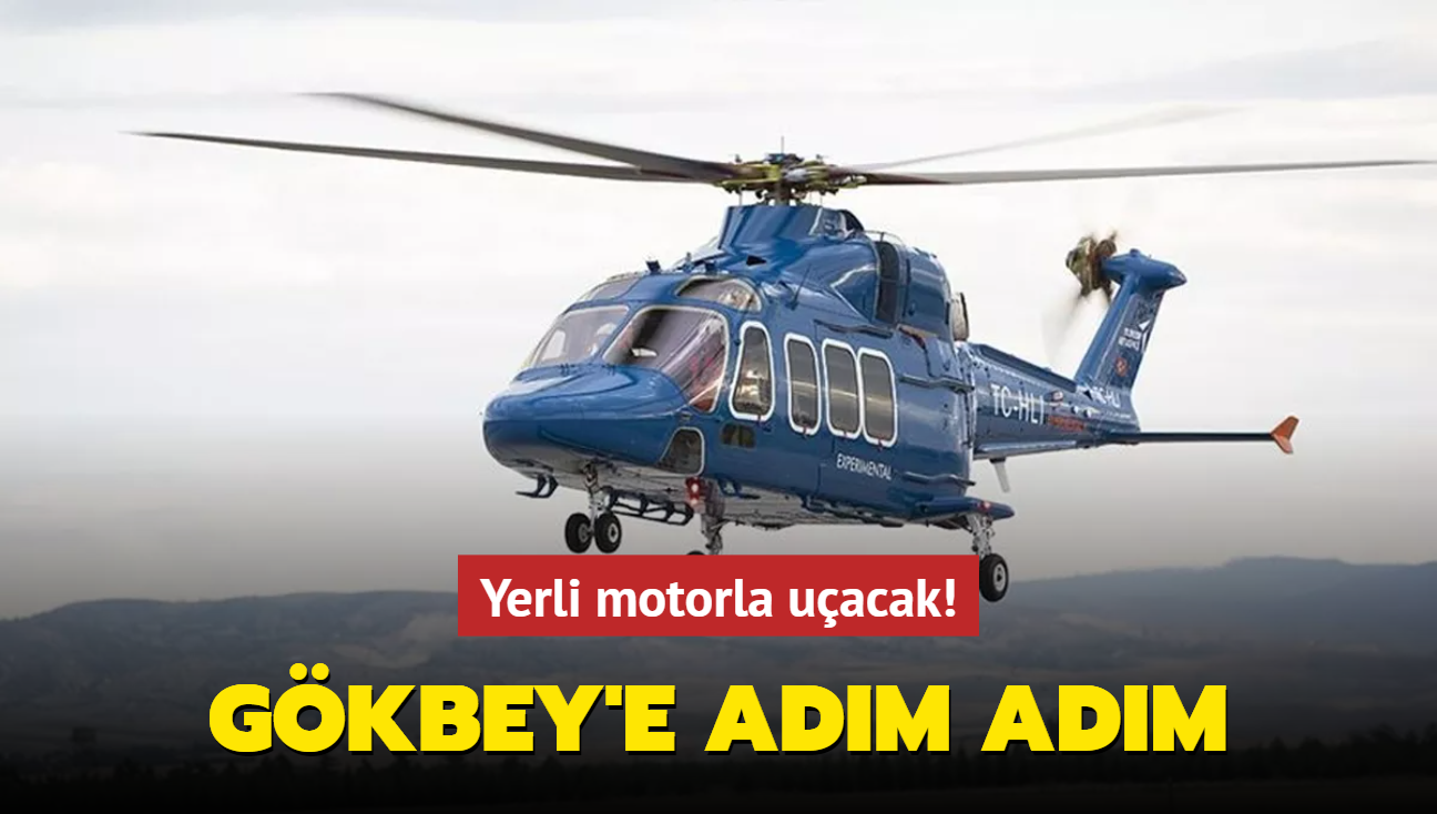 Gkbey'e adm adm... Yerli motorla uacak!