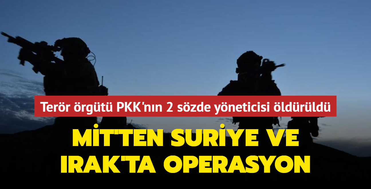 MT'ten Suriye ve Kuzey Irak'ta operasyon... Terr rgt PKK/PYD'nin 2 szde yneticisi ldrld