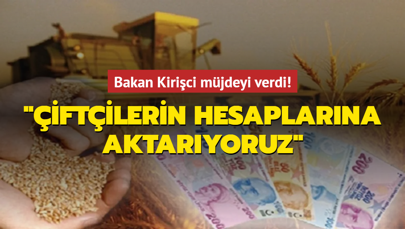 Bakan Kirici mjdeyi verdi: iftilerin hesaplarna aktaryoruz