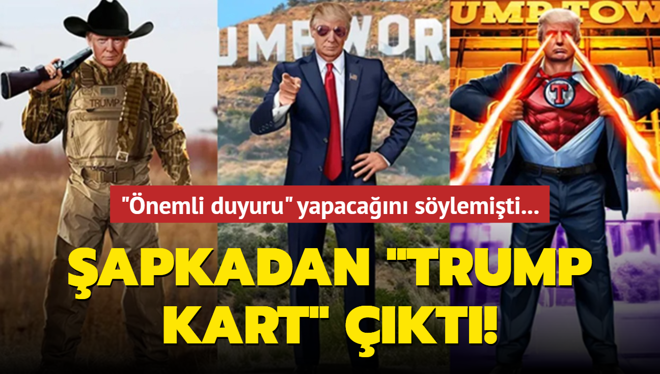 "nemli duyuru" yapacan sylemiti... apkadan "Trump kart" kt!