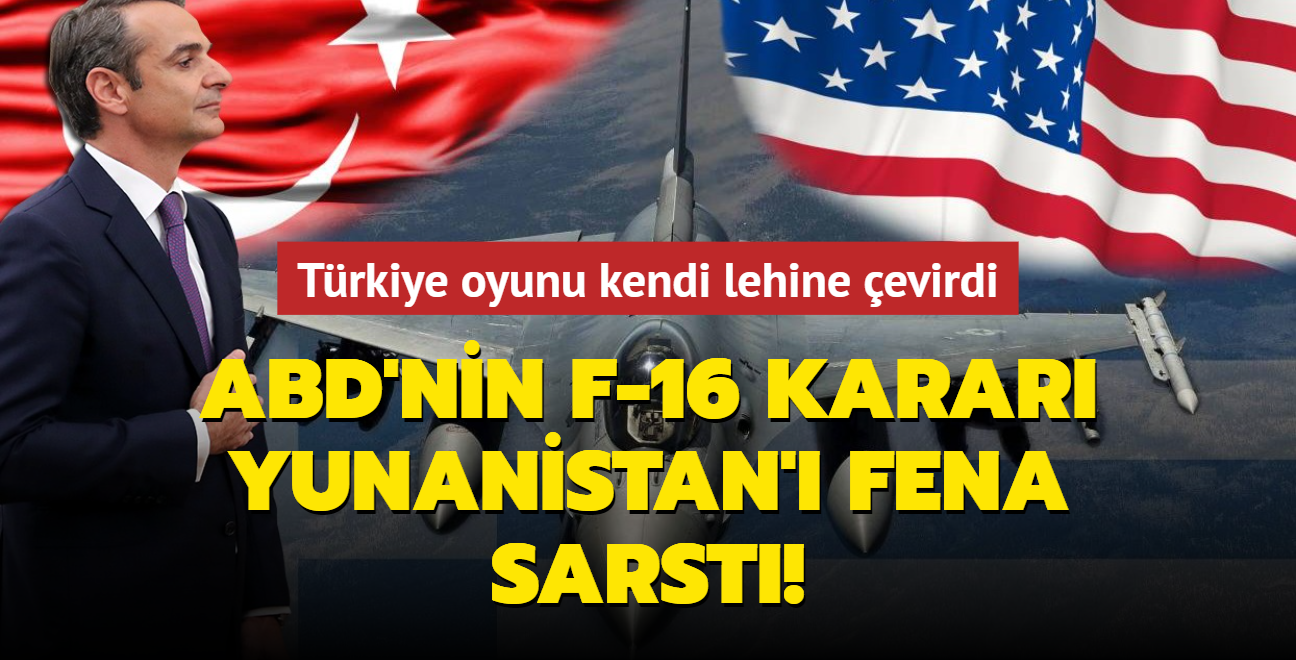 Trkiye oyunu kendi lehine evirdi... ABD'nin F-16 karar! Yunanistan' panikletti!