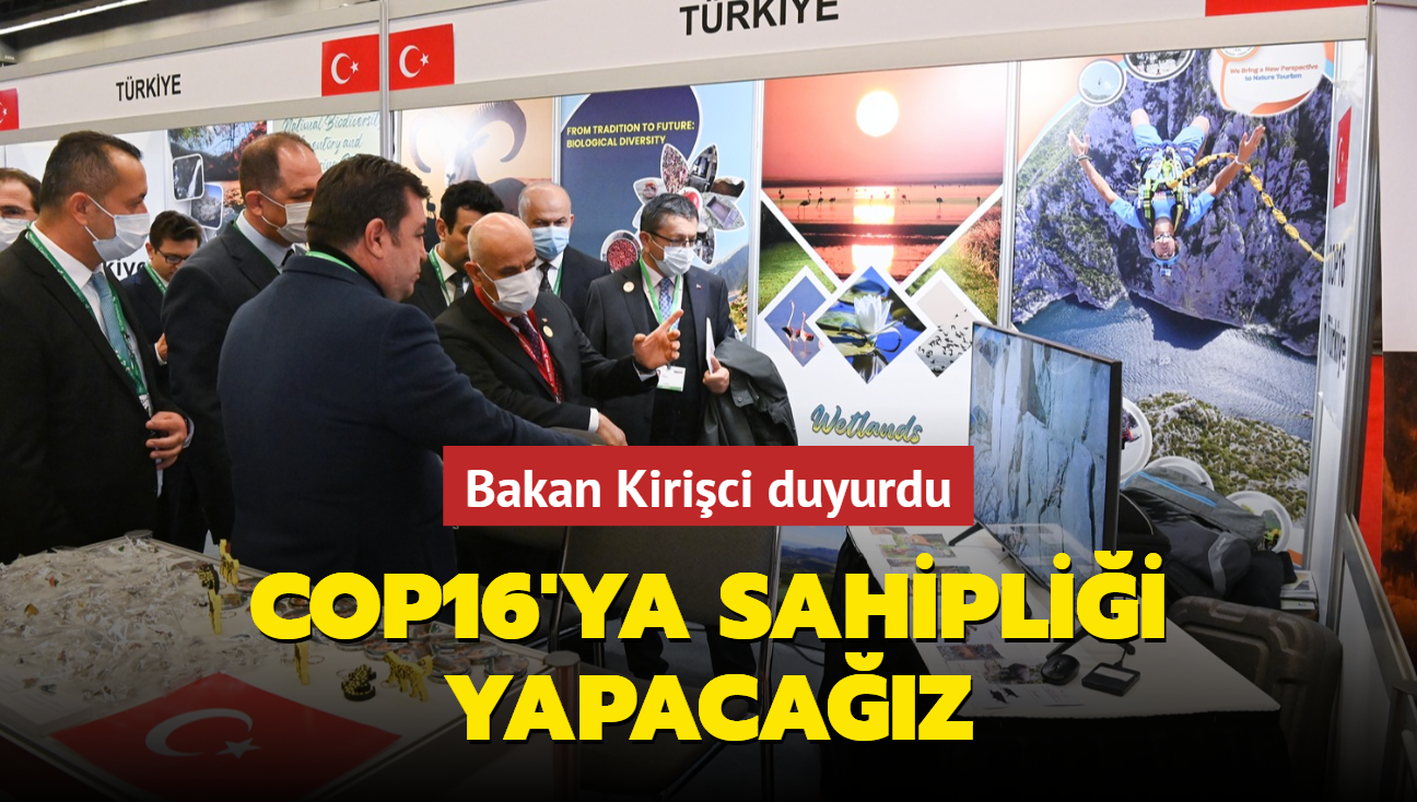 Bakan Kirici: COP16'ya biz ev sahiplii yapacaz