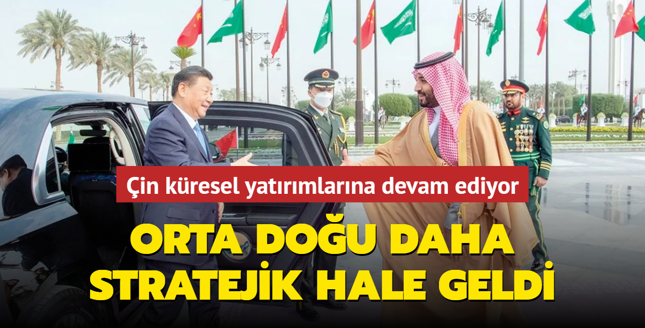 in kresel yatrmlarna devam ediyor! Orta dou daha stratejik hale geldi