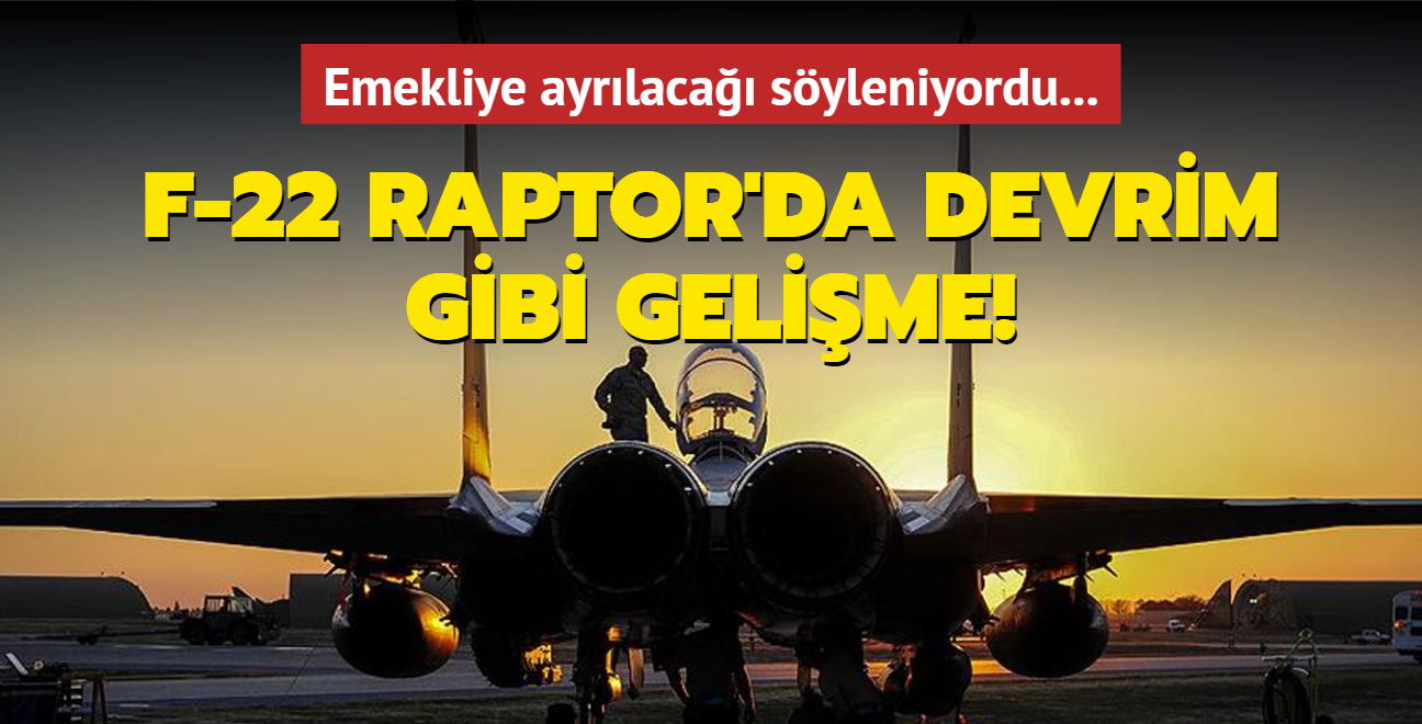 Emekliye ayrlaca syleniyordu: F-22 Raptor'da devrim gibi gelime!