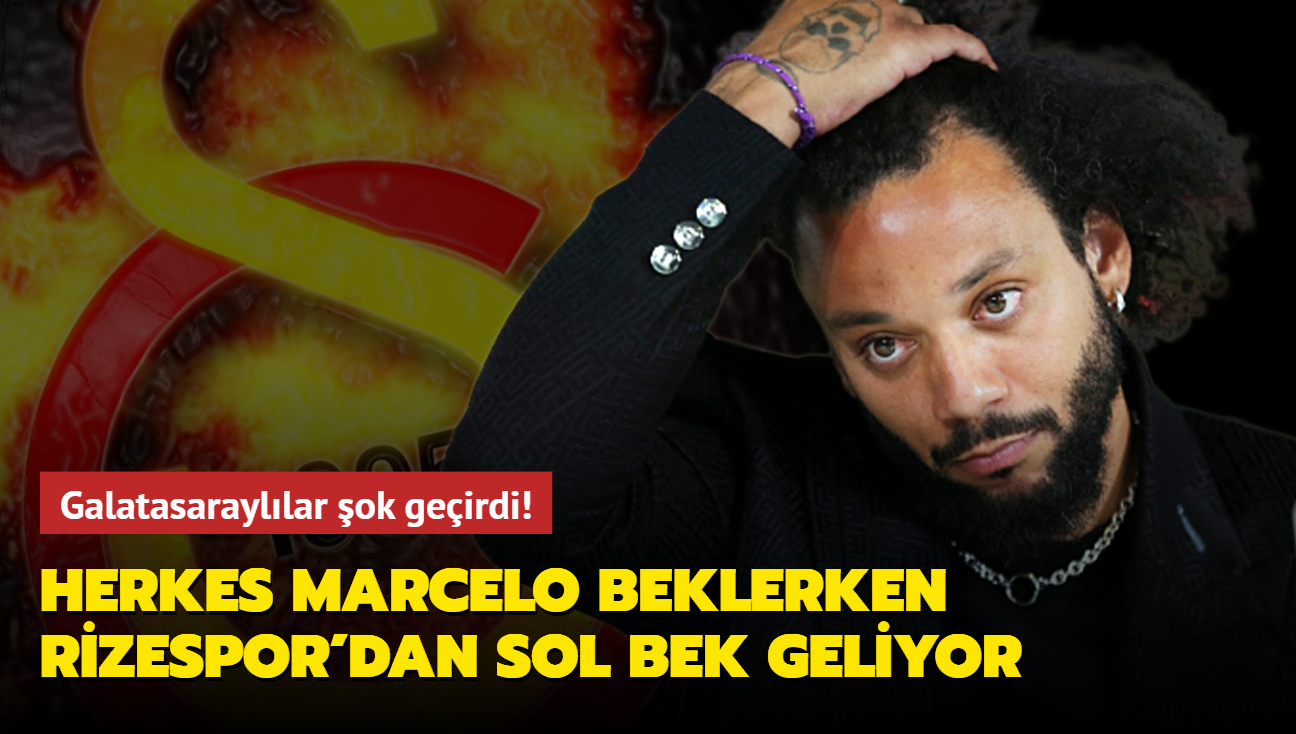 Herkes Marcelo beklerken Rizespor'dan sol bek geliyor! Galatasarayllar ok geirdi!