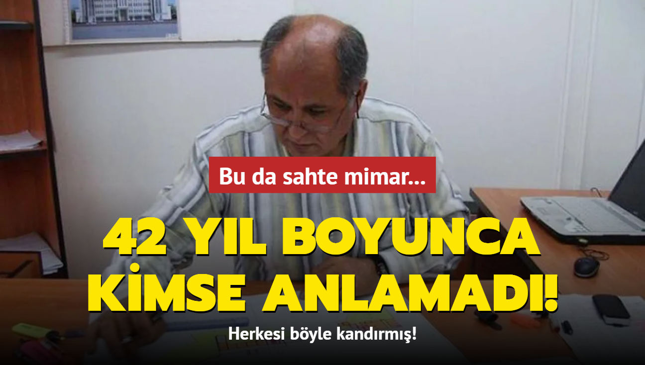 Bu da sahte mimar... Herkesi byle kandrm! 42 yl boyunca kimse anlamad!