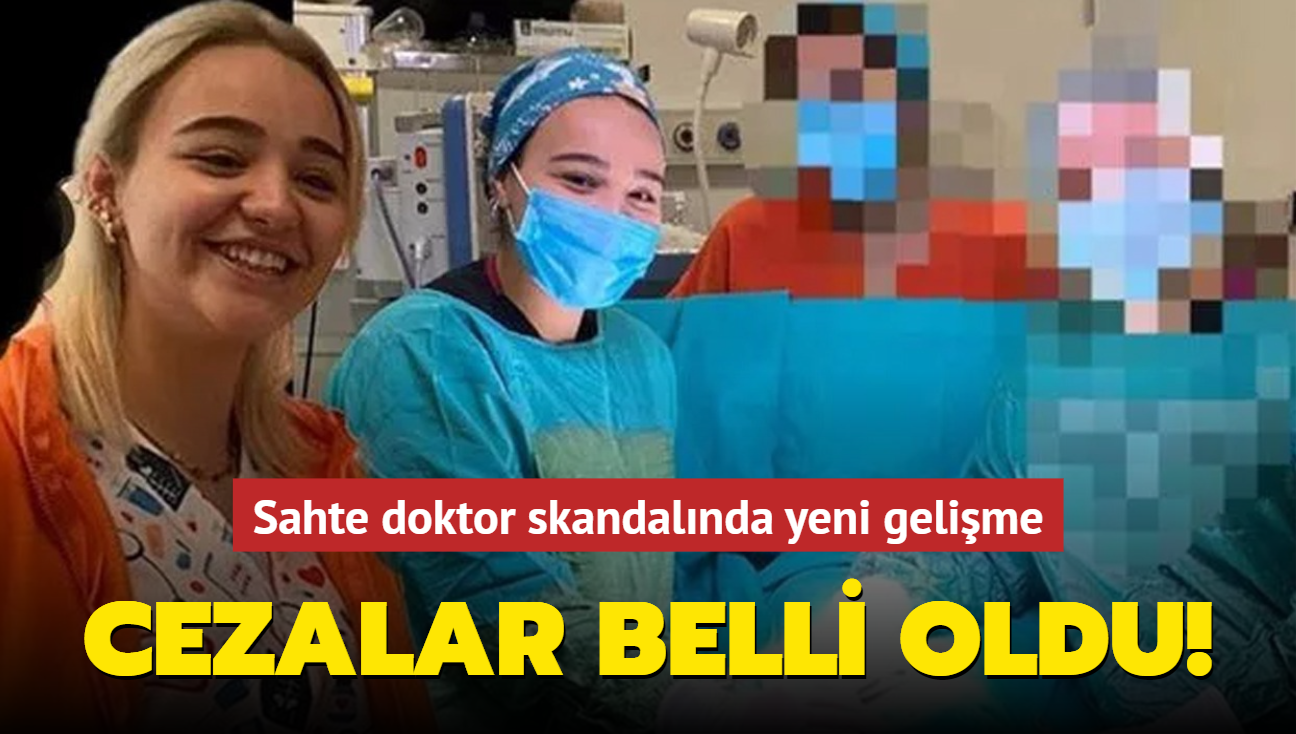 Sahte doktor skandalnda yeni gelime! Cezalar belli oldu