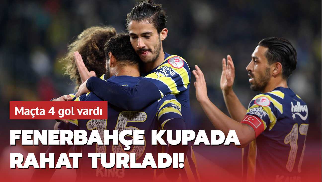 Fenerbahe kupada rahat turlad! Mata 4 gol vard