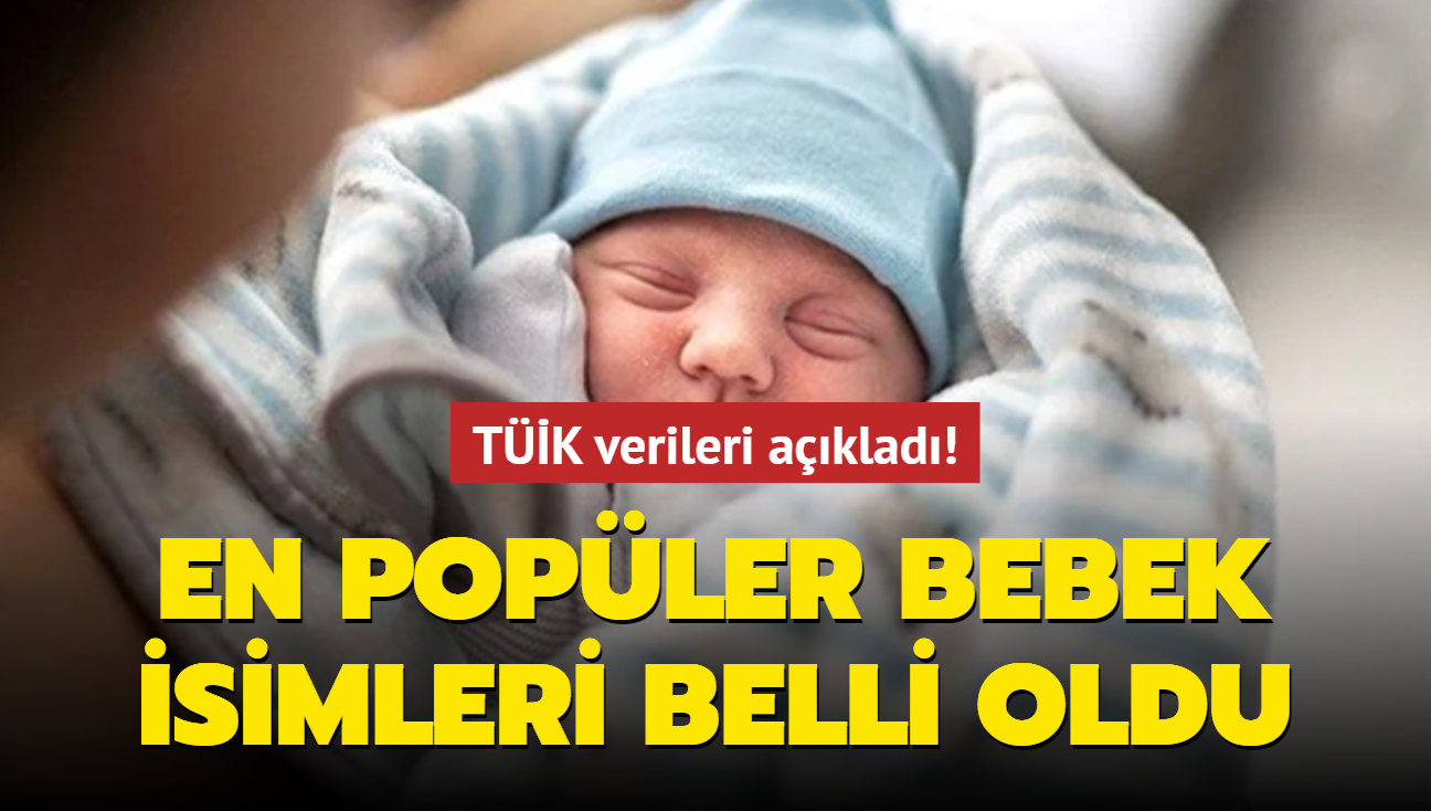 TK verileri aklad! En popler bebek isimleri belli oldu