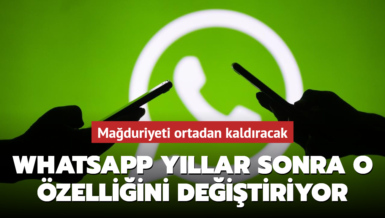 Rezil olma dnemi sona eriyor! WhatsApp yllar sonra o zelliini deitirme karar ald!