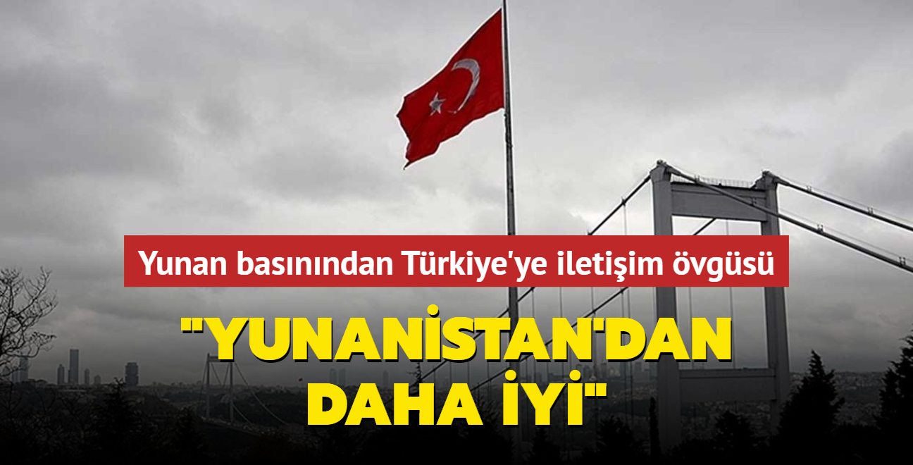 Yunan basnndan Trkiye'nin iletiim gcne vg...  "Yunanistan'dan daha iyi"