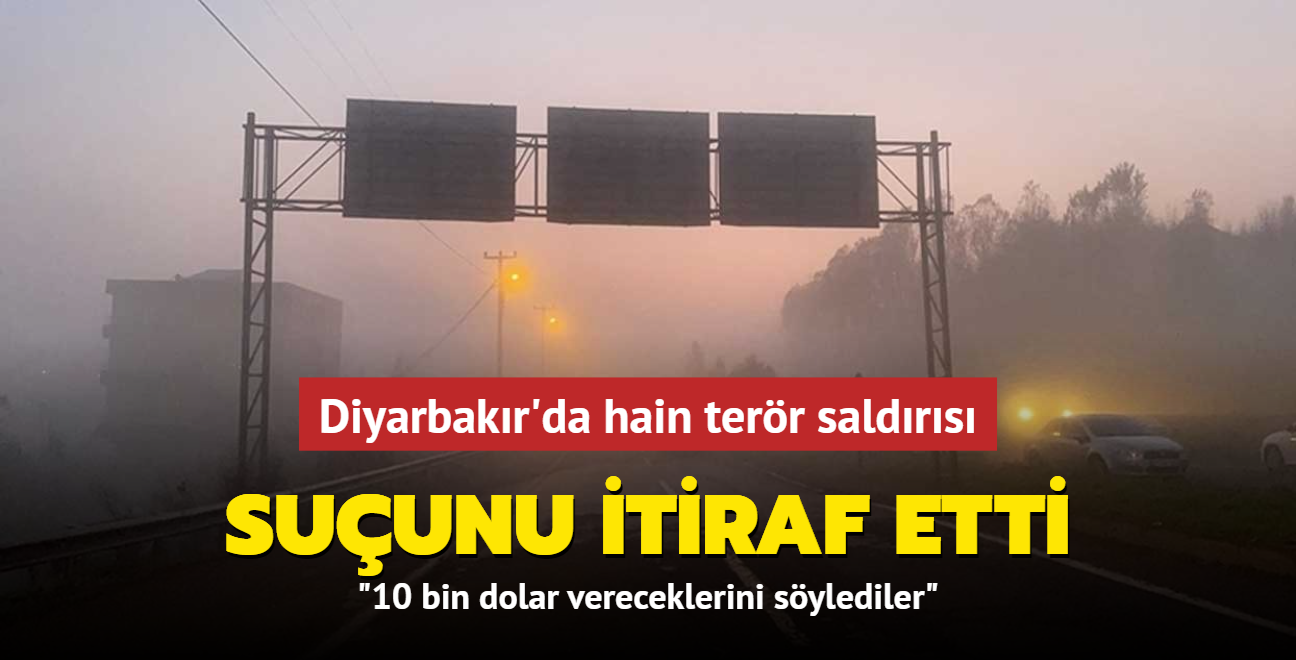 Diyarbakr'da hain terr saldrs... Suunu itiraf etti: "10 bin dolar vereceklerini sylediler"