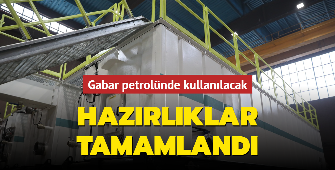 Gabar petrolnde kullanlacak... Hazrlklar tamamland