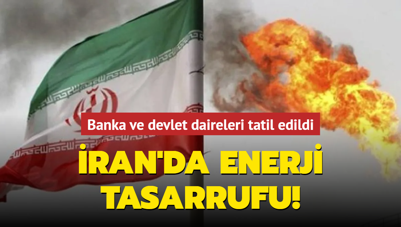 ran'da enerji tasarrufu! Banka ve devlet daireleri tatil edildi