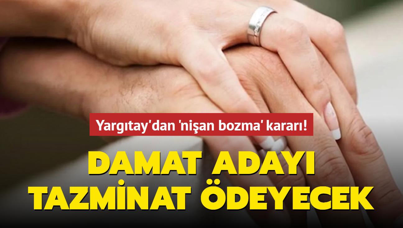 Yargtay'dan 'nian bozma' karar! Damat aday tazminat deyecek