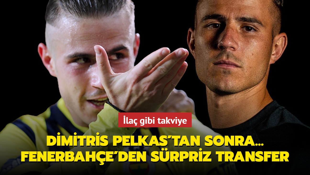 Dimitris Pelkas sonras... Fenerbahe'den srpriz transfer! la gibi takviye...