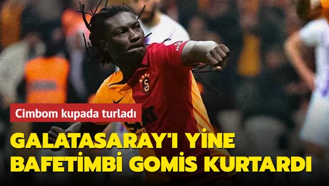 Galatasaray' yine Bafetimbi Gomis kurtard! Cimbom kupada turlad