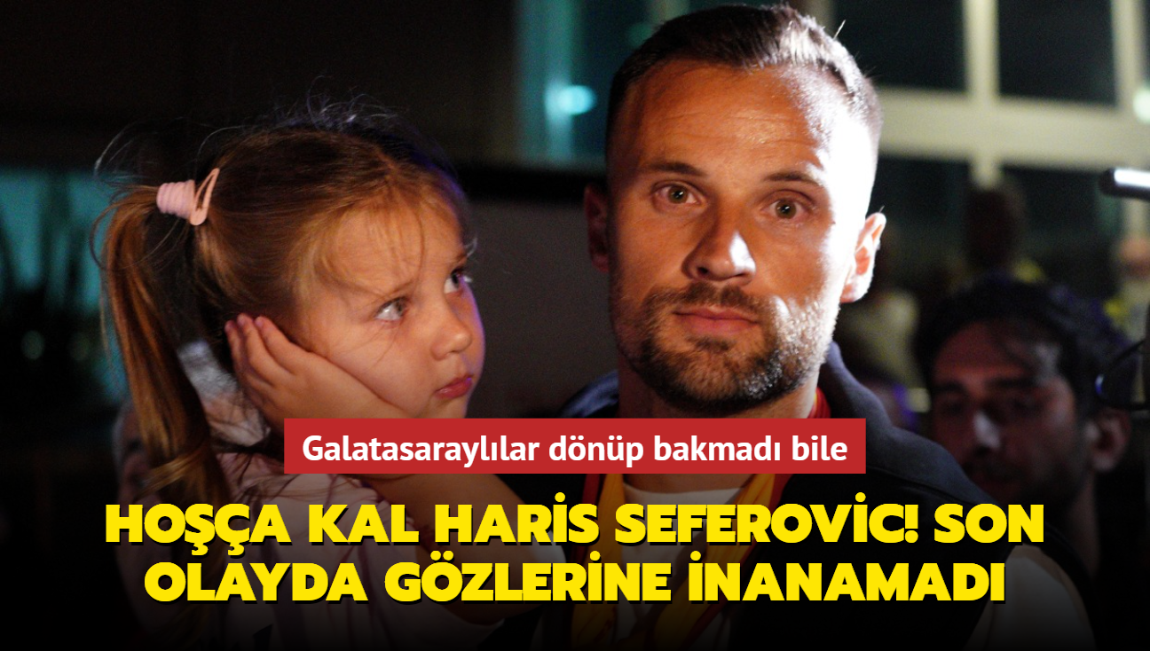 Hoa kal Haris Seferovic! Son olayda gzlerine inanamad: Galatasarayllar dnp bakmad bile...