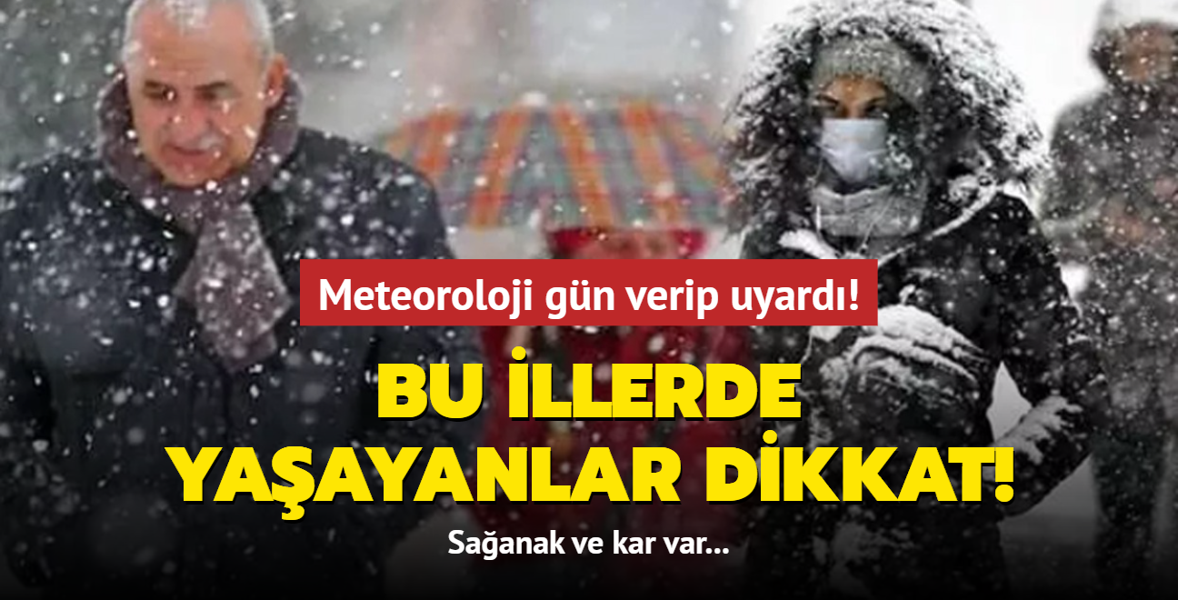 Bu illerde yaayanlar dikkat: Saanak ve kar var... Meteoroloji gn verip uyard! 