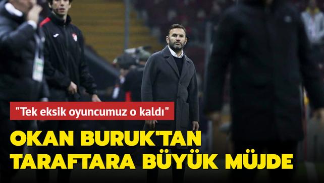 Okan Buruk'tan taraftara byk mjde! stanbulspor ma ncesi ila gibi geldi: 'Bir tek o kald'