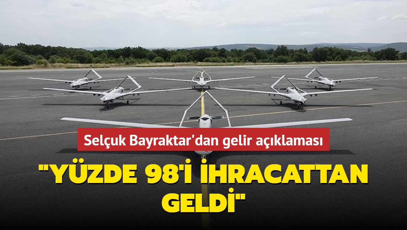 Seluk Bayraktar'dan gelir aklamas... "Yzde 98'i ihracattan geldi"