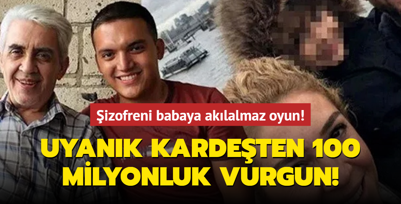 Uyank kardeten 100 milyonluk vurgun! izofreni babaya aklalmaz oyun!