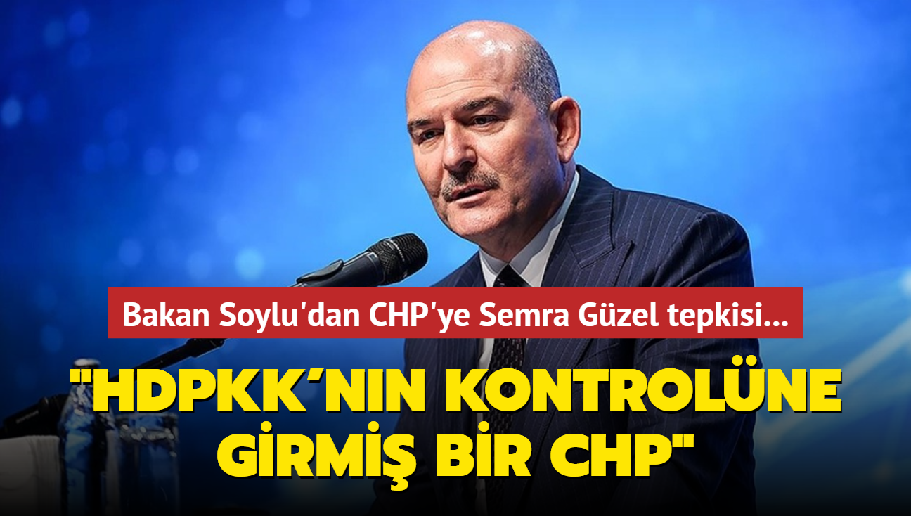 Bakan Soylu'dan CHP'ye Semra Gzel tepkisi... "HDPKK'nn kontrolne girmi bir CHP"