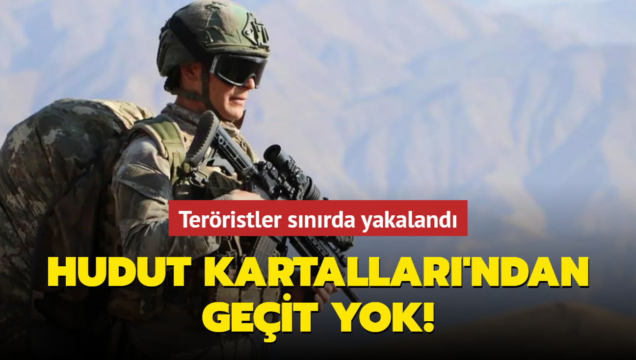 Hudut Kartallar'ndan geit yok! Terristler snrda yakaland