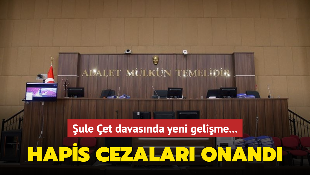 ule et davasnda yeni gelime... Hapis cezalar onand