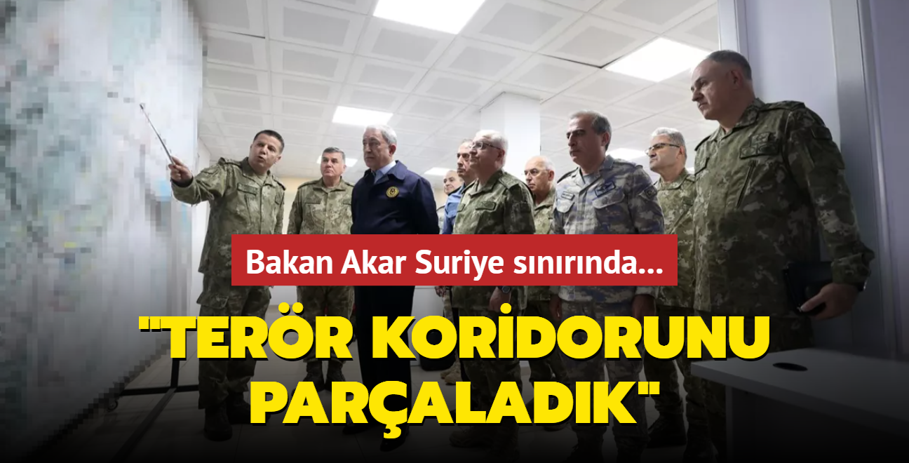 Bakan Akar Suriye snrnda... "Terr koridorunu paraladk"