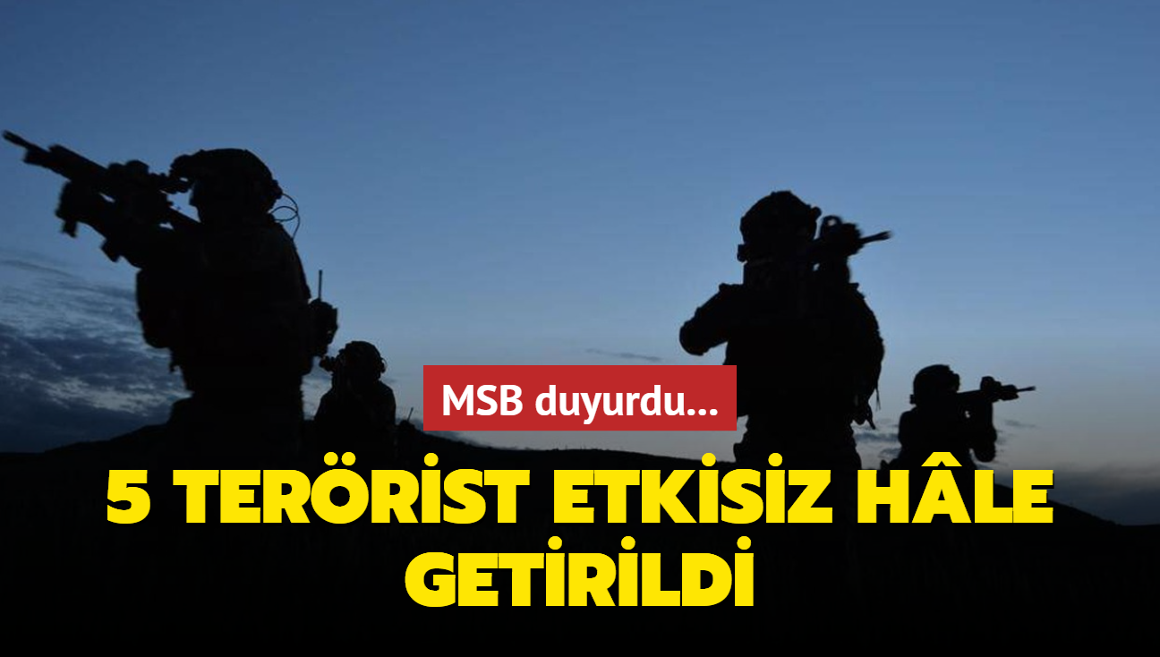 MSB duyurdu... 5 PKK/YPG'li terrist etkisiz hle getirildi