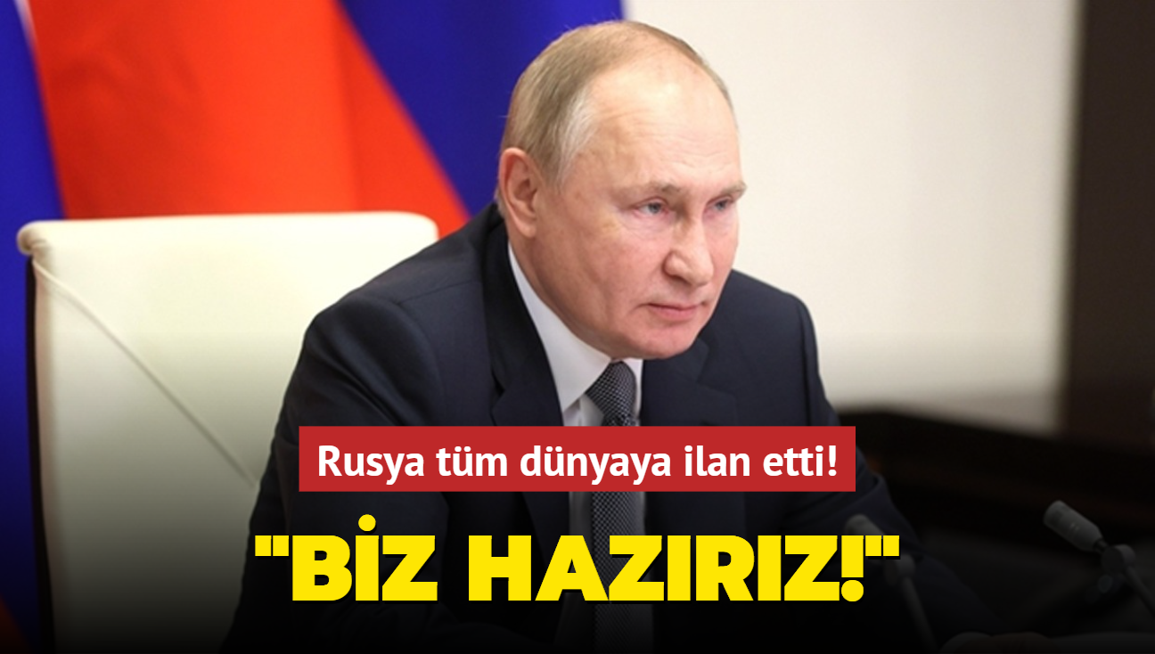 Rusya tm dnyaya ilan etti: Biz hazrz!